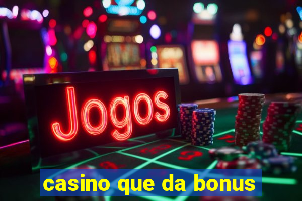 casino que da bonus