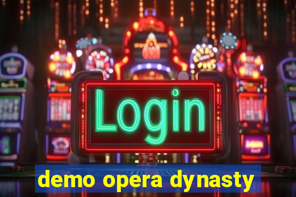 demo opera dynasty