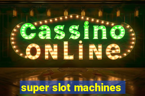 super slot machines