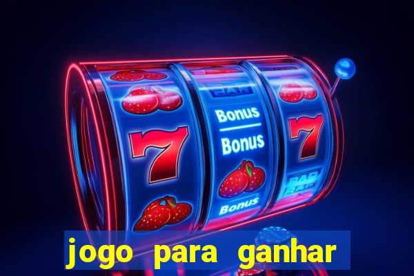 jogo para ganhar dinheiro de verdade sem depositar nada