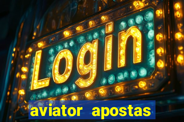 aviator apostas online 2023