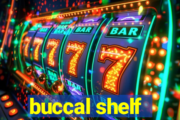 buccal shelf