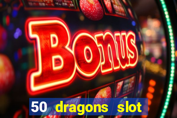 50 dragons slot free play