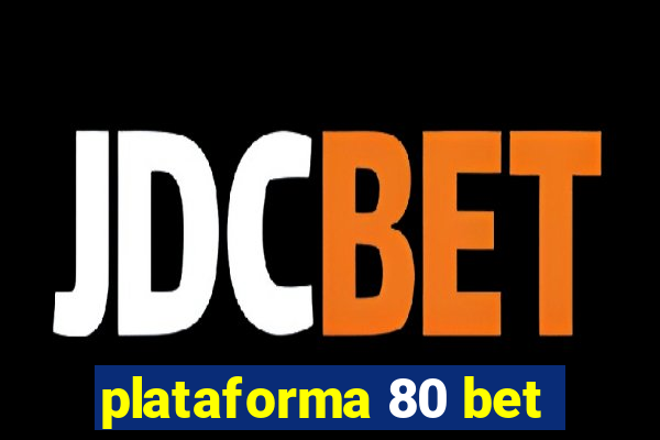 plataforma 80 bet