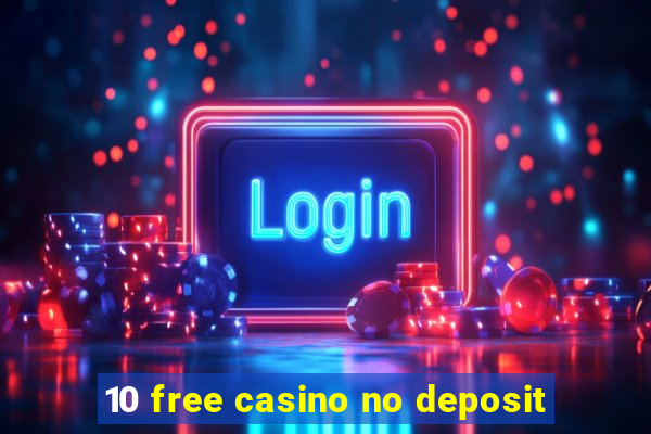 10 free casino no deposit