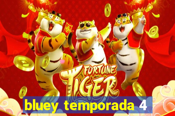 bluey temporada 4