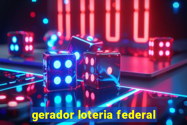 gerador loteria federal