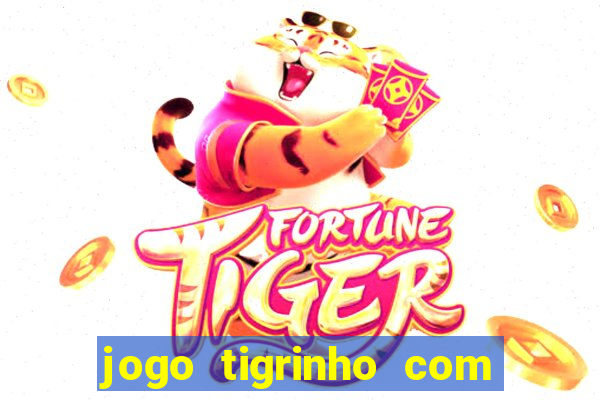 jogo tigrinho com bonus de cadastro