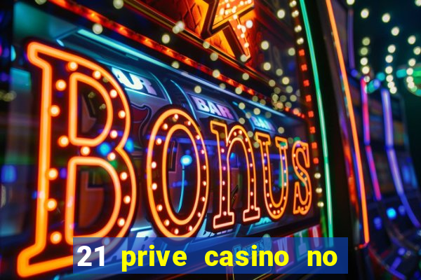 21 prive casino no deposit bonus 2017