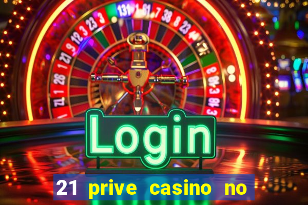 21 prive casino no deposit bonus 2017