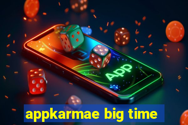 appkarmae big time