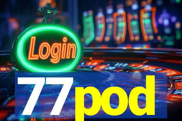 77pod