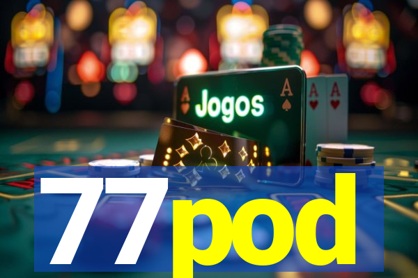 77pod