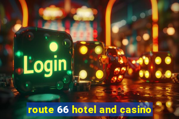 route 66 hotel and casino