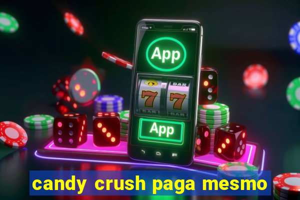 candy crush paga mesmo