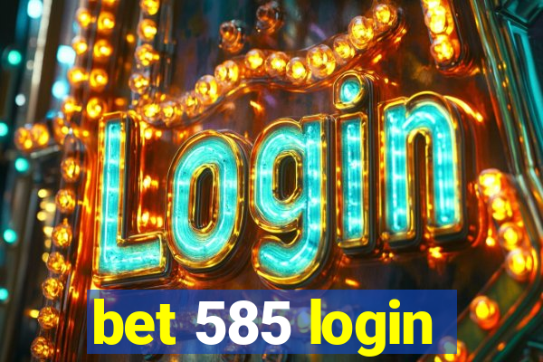 bet 585 login