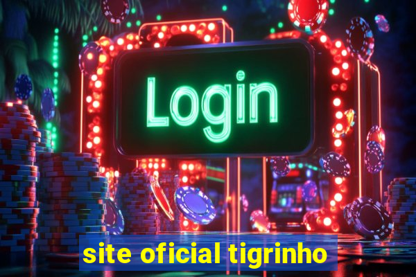 site oficial tigrinho