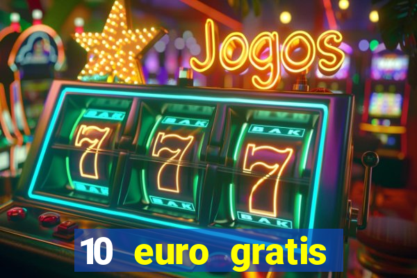 10 euro gratis speelgeld casino