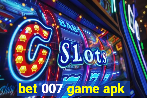 bet 007 game apk