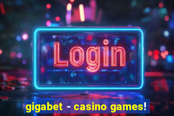 gigabet - casino games!