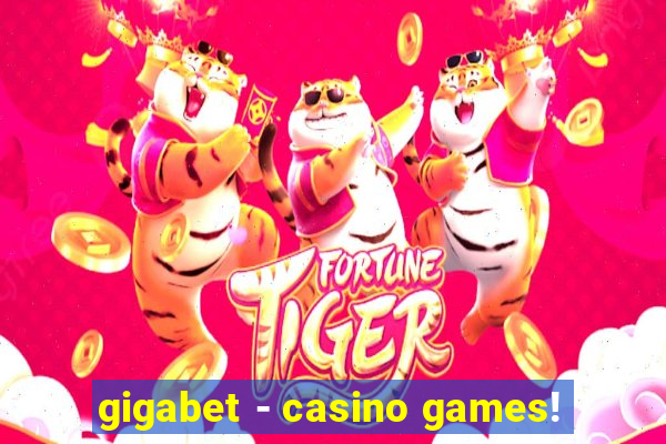 gigabet - casino games!