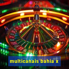 multicanais bahia x