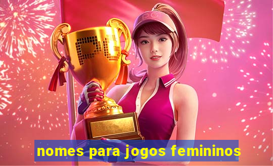 nomes para jogos femininos