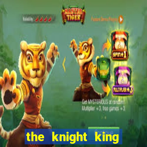 the knight king who returned with a god 1