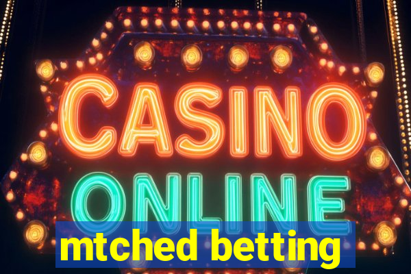 mtched betting