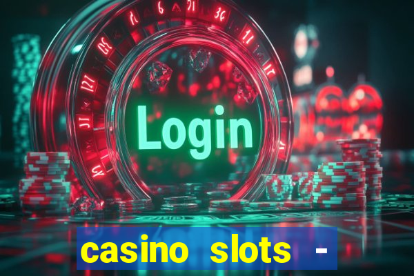 casino slots - slot machines