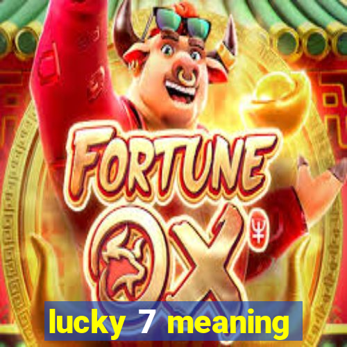 lucky 7 meaning