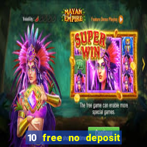 10 free no deposit casino bonus uk