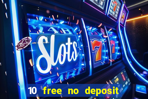 10 free no deposit casino bonus uk