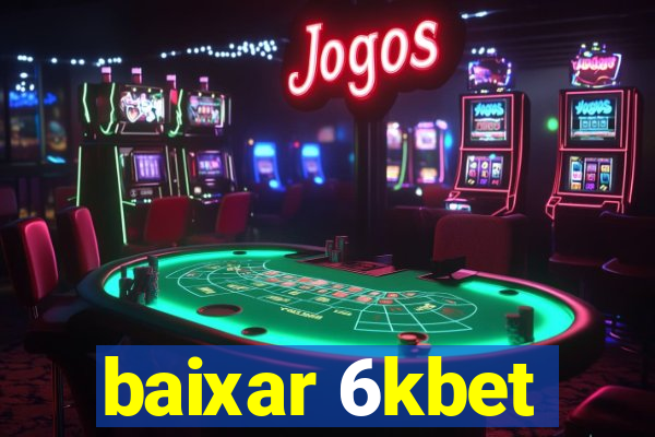 baixar 6kbet