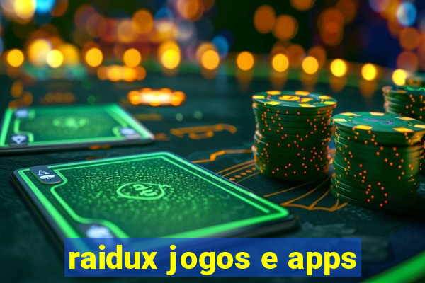 raidux jogos e apps