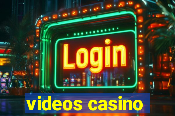 videos casino