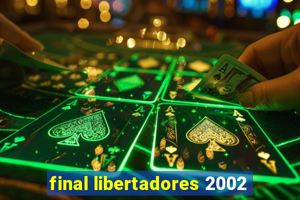 final libertadores 2002