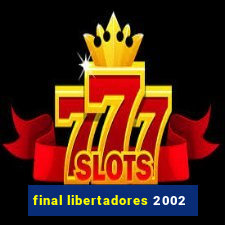 final libertadores 2002