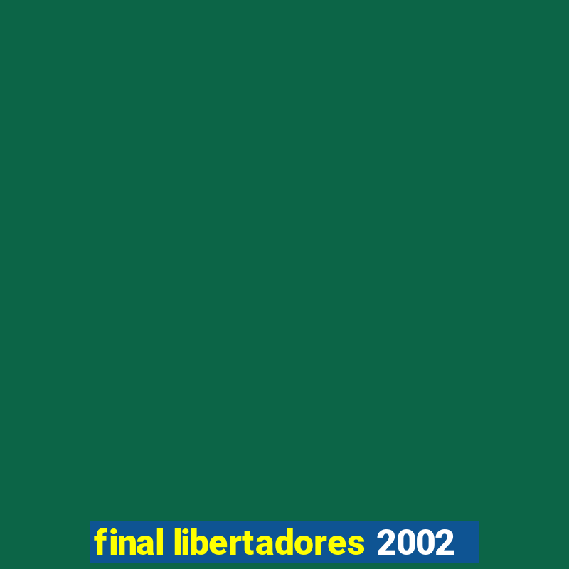 final libertadores 2002