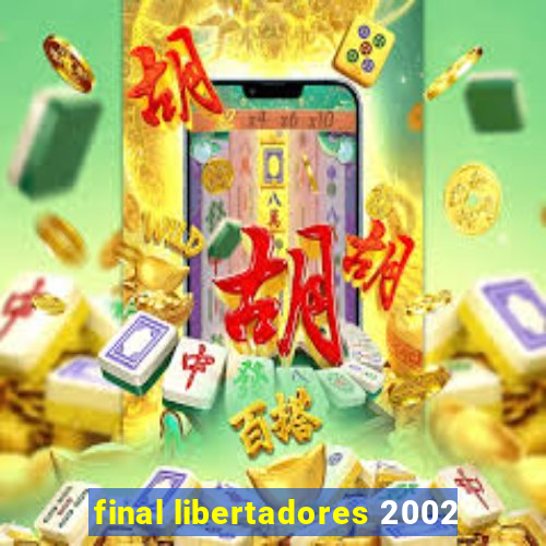 final libertadores 2002