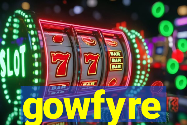 gowfyre