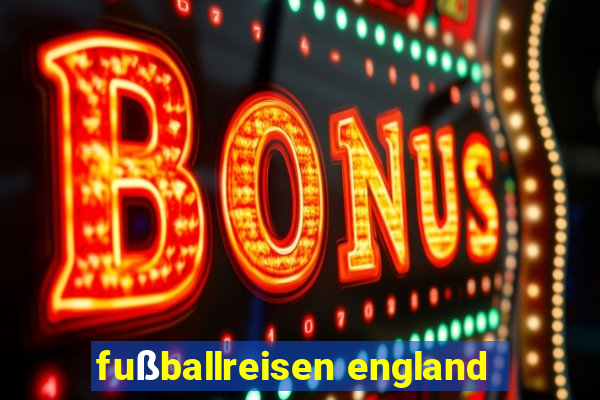 fußballreisen england