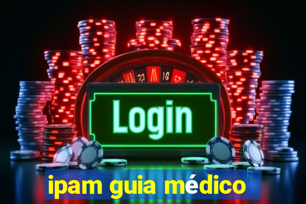 ipam guia médico