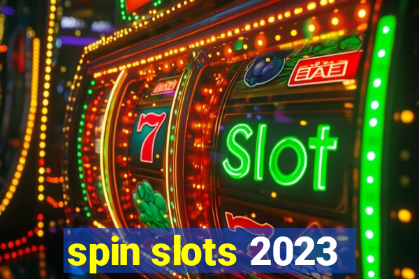 spin slots 2023