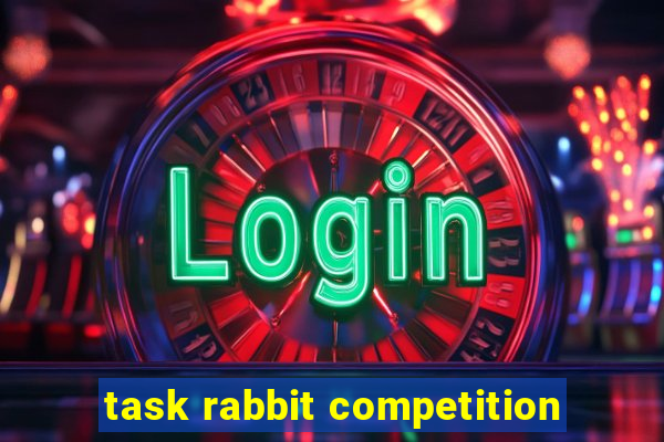 task rabbit competition