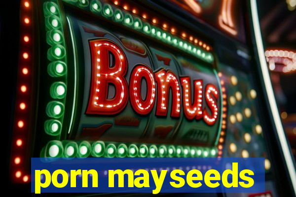 porn mayseeds