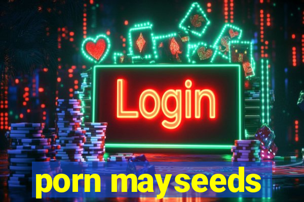 porn mayseeds