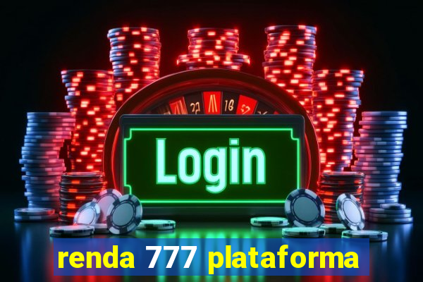 renda 777 plataforma