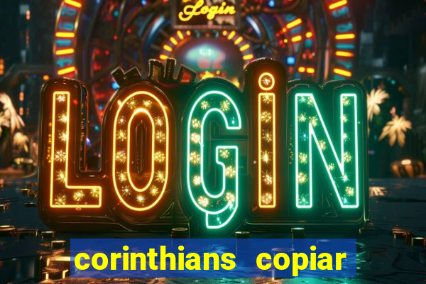 corinthians copiar e colar