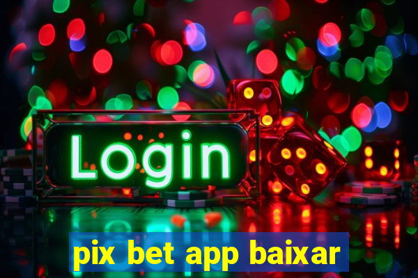 pix bet app baixar